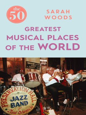 cover image of The 50 Greatest Musical Places